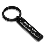 "Be Safe Honey, I Need You Here With Me" Stainless Steel Keychain – Heartfelt and Durable Keyring